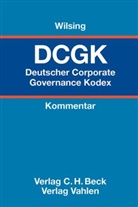 Wilsing, Hans-Ulrich Wilsing, Sebastia Goslar, Sebastian Goslar, Klaus von der Linden u a, Hans- Wilsing... - Deutscher Corporate Governance Kodex (DCGK)