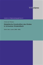 Marcel Naas, Raine Lachmann, Rainer Lachmann, Martin Rothgangel - Didaktische Konstruktion des Kindes in Schweizer Kinderbibeln