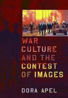 Dora Apel - War Culture and the Contest of Images