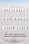 Andrew Baldwin, Andrew (EDT)/ Cameron Baldwin, Laura Cameron, Audrey Kobayashi, Andrew Baldwin, Laura Cameron... - Rethinking the Great White North