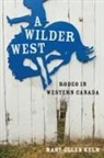 Mary-Ellen Kelm - A Wilder West