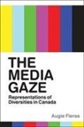 Augie Fleras - The Media Gaze