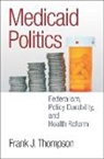 Frank J. Thompson, Frank J. (Rutgers Center for State Health Policy) Thompson - Medicaid Politics