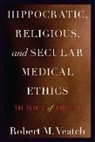 Robert M. Veatch, Robert M. (Georgetown University) Veatch, Veatch Robert M. - Hippocratic, Religious, and Secular Medical Ethics
