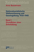 Arno Buschmann - Nationalsozialistische Weltanschauung und Gesetzgebung 1933-1945, 2 Bde. - Bd.1: Nationalsozialistische Weltanschauung und Gesetzgebung 1933-1945