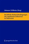 Johannes Willheim - Rechtliche Rahmenbedingungen der regulierten Industrien in Österreich
