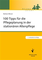 Barbara Messer - 100 Tipps für die Pflegeplanung in der stationären Altenpflege
