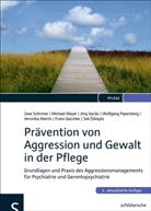 Franz Gaschler, Veronik Martin, Veronika Martin, Michae Mayer, Michael Mayer, Seli Özköylü... - Prävention von Aggression und Gewalt in der Pflege
