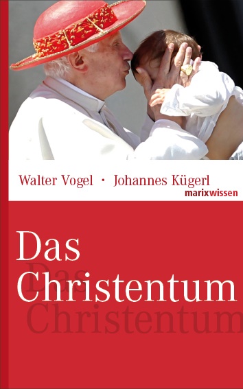  Kügerl, Johannes Kügerl, Johannes (Dr.) Kügerl,  Voge, Walte Vogel, Walter Vogel... - Das Christentum