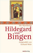 Hildegard von Bingen, Gerhar Wehr, Gerhard Wehr - Die Mystikerin Hildegard von Bingen
