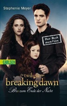 Stephenie Meyer - Breaking Dawn - Bis(s) zum Ende der Nacht, Das Buch zum Film. Tl.2