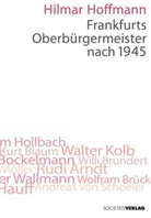 Hoffmann Hilmar, Hilmar Hoffmann - Frankfurts Oberbürgermeister von 1945 - 1995