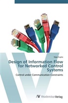 Vijay Gupta - Design of Information Flow for Networked Control Systems
