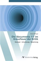 Ariane Hellinger - Die 'documenta 11' im Kreuzfeuer der Kritik