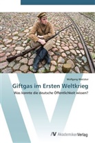 Wolfgang Wietzker - Giftgas im Ersten Weltkrieg