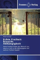 Mirjam Justinger - Echte Freiheit braucht Abhängigkeit