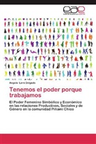 Angela Lara Delgado - Tenemos el poder porque trabajamos