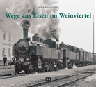 Peter Wegenstein - Wege aus Eisen im Weinviertel