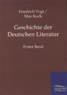 Max Koch, Friedric Vogt, Friedrich Vogt - Geschichte der Deutschen Literatur. Bd.1