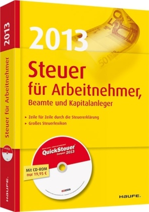 Willi Dittmann, Dieter Haderer, Rüdiger Happe - Steuer 2013 für Arbeitnehmer, Beamte und Kapitalanleger, m. CD-ROM 'QuickSteuer Compact 2013' Zeile für Zeile durch die Steuererklärung. Großes Steuerlexikon. Ihre Einkommensteuererklärung 2012