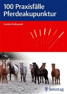 Carola Krokowski - 100 Praxisfälle Pferdeakupunktur