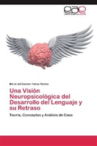 Maria del Carmen Yañez Ramos - Una Visión Neuropsicológica del Desarrollo del Lenguaje y su Retraso
