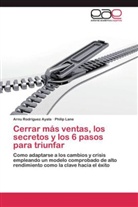 Philip Lane, Arn Rodríguez Ayala, Arnu Rodríguez Ayala - Cerrar más ventas, los secretos y los 6 pasos para triunfar