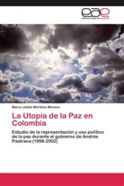 Marco Julián Martínez Moreno - La Utopía de la Paz en Colombia