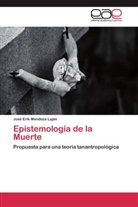 José Erik Mendoza Luján - Epistemología de la Muerte
