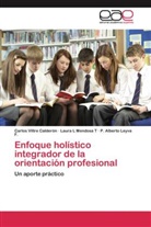Leyva F, P. Alberto Leyva F., Laura Mendosa T, Laura L Mendosa T, Carlo Viltre Calderón, Carlos Viltre Calderón - Enfoque holístico integrador de la orientación profesional