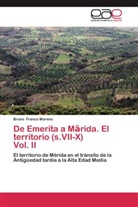 Bruno Franco Moreno - De Emerita a Marida. El territorio (s.VII-X) Vol. II