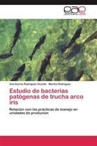 Martha Rodríguez, Ana Karin Rodríguez Vicente, Ana Karina Rodríguez Vicente - Estudio de bacterias patógenas de trucha arco iris