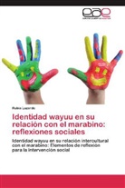 Rubia Luzardo - Identidad wayuu en su relación con el marabino: reflexiones sociales