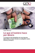 Rogerio Moncayo - Lo que el hombre hace por dinero