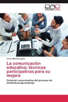 Victor Blet Rodríguez - La comunicación educativa: técnicas participativas para su mejora
