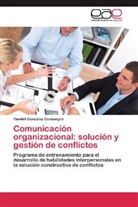 Yamilet González Consuegra - Comunicación organizacional: solución y gestión de conflictos
