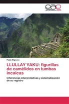 Pablo Mignone - LLULLAY YAKU: figurillas de camélidos en tumbas incaicas