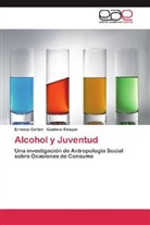 Ernest Cortés, Ernesto Cortés, Gustavo Salazar - Alcohol y Juventud