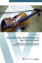 Christine Krüger - Die Idee des Volksliedes in der Kunstmusik