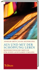 Grün Anselm, Anselm Grün OSB, Aloi Seuferling, Alois Seuferling - Aus und mit der Schöpfung leben
