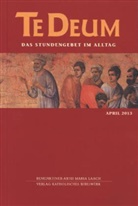 Benediktiner-Abtei Maria Laach, Bibelwerk, Benediktinerabte Maria Laach - Te Deum, Das Stundengebet im Alltag - 4/2013: April 2013