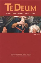 Benediktinerabtei Maria Laach, Benediktiner-Abtei Maria Laach, Benediktinerabte Maria Laach - Te Deum, Das Stundengebet im Alltag - 5/2013: Mai 2013
