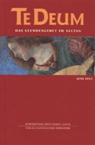 Benediktiner-Abtei Maria Laach, Bibelwerk, Benediktinerabte Maria Laach - Te Deum, Das Stundengebet im Alltag - 6/2013: Juni 2013