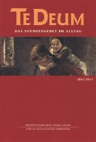 Benediktiner-Abtei Maria Laach, Bibelwerk, Benediktinerabte Maria Laach - Te Deum, Das Stundengebet im Alltag - 7/2013: Juli 2013