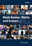 Wiliam (Dr.) Adamson, Bernd (Dr.) Banholzer, Blier, Parfen Laszig, Parfe Laszig, Parfen Laszig... - Blade Runner, Matrix und Avatare