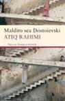 Atiq Rahimi - Maldito sea Dostoievski