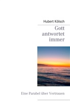 Hubert Kölsch - Gott antwortet immer