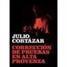 Julio Cortázar Descotte - Corrección de pruebas en alta provenza