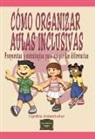 Cynthia Holzschuher - Cómo organizar aulas inclusivas : propuestas y estrategias para acoger las diferencias