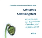 Christophe Germer, Christopher Germer, Britta Hölzel, Kristin Neff, Britta Hölzel - Achtsames Selbstmitgefühl, 1 Audio-CD (Audiolibro)